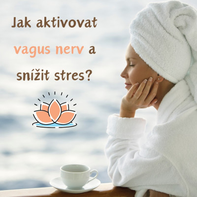 Jak aktivovat vagus nerv a proč je klíčem k hluboké relaxaci?